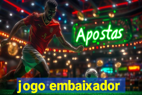 jogo embaixador